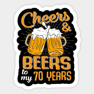 Cheers And Beers To My 70 Years 70th Birthday Funny Birthday Crew Sticker